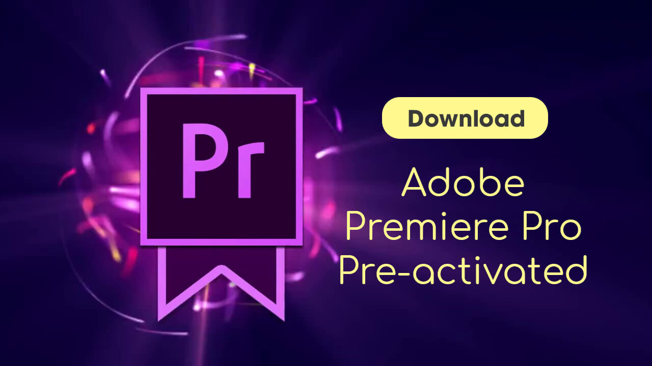 Adobe Premiere Pro Free Download Pre Activated